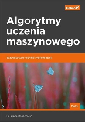 Algorytmy uczenia maszynowego. Zaawansowane techniki implementacji