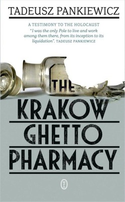 The Krakow Ghetto Pharmacy Tadeusz Pankiewicz