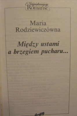 MIĘDZY USTAMI A BRZEGIEM PUCHARU RODZIEWICZÓWNA