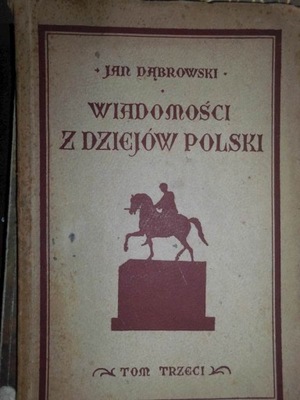 Wiadomości z dziejów Polski Tom III - Dąbrowski