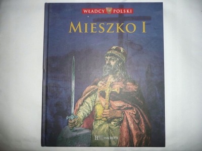 Władcy Polski Mieszko I - Kolekcja Hachette