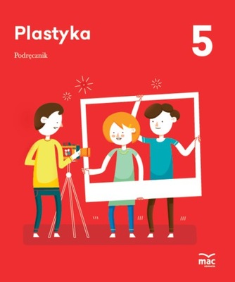 PLASTYKA Podręcznik Klasa 5 MAC Edukacja