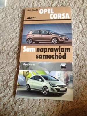 OPEL CORSA D SAM NAPRAWIAM + ИНСТРУКЦИЯ ОБСЛУЖИВАНИЯ фото