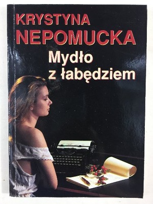 Krystyna Nepomucka - Mydło z łabędziem