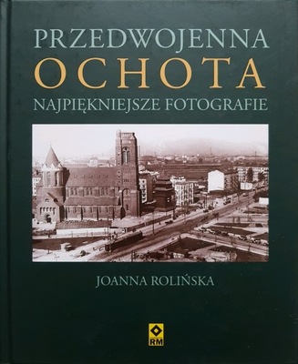 Przedwojenna Ochota Joanna Rolińska