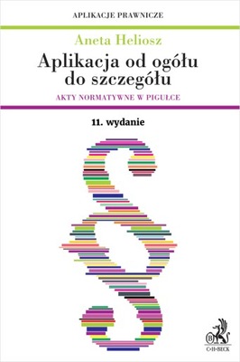 Aplikacja od ogółu do szczegółu. Akty normatywne w pigułce 2020 Aneta Helio