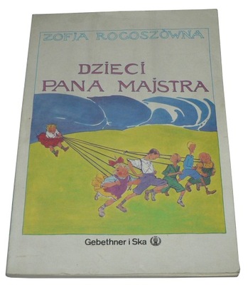 Rogoszówna Zofia - Dzieci pana majstra !