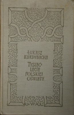 Łukasz Kurdybacha - Tysiąclecie oświaty polskiej