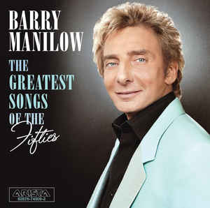 Barry Manilow The Greatest Songs Of The Fifties