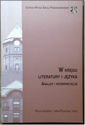 W KRĘGU LITERATURY I JĘZYKA ANALIZY INTERPRETACJE