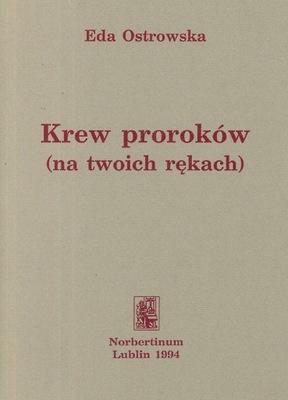 Krew proroków (na twoich rękach) (E. Ostrowska)