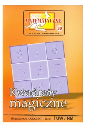 Miniatury matematyczne 30. Kwadraty magiczne