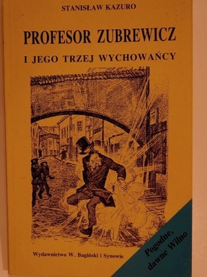 Profesor Zubrewicz i jego trzej wychowańcy Kazuro