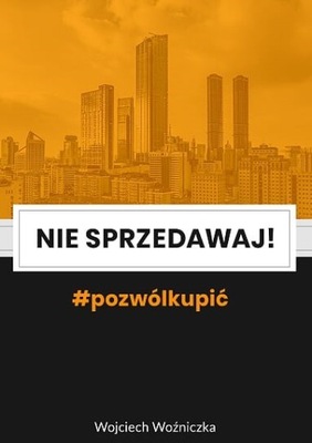 Nie Sprzedawaj! #Pozwólkupić (książka od autora!)