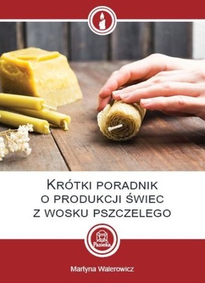 Książka PORADNIK o produkcji ŚWIEC Z WOSKU PSZCZELEGO