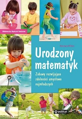 URODZONY MATEMATYK. ZABAWY ROZWIJAJĄCE ZDOLNOŚCI..