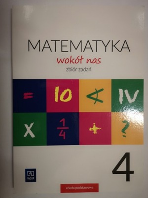 MATEMATYKA WOKÓŁ NAS SP 4 ZBIÓR ZADAŃ WSIP