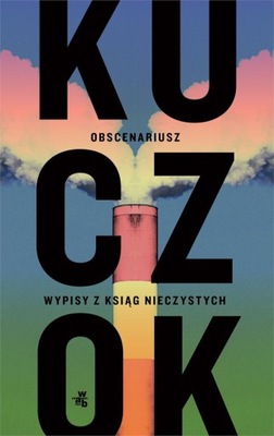 OBSCENARIUSZ WYPISY Z KSIĄG NIECZYSTYCH Kuczok