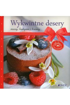 Wykwintne desery musy ,budynie,kremy