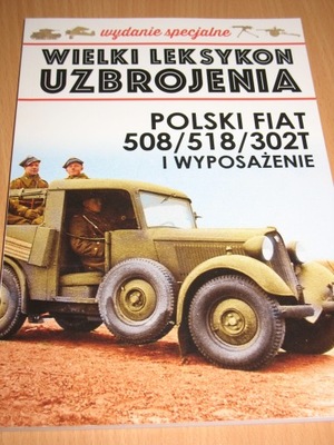 WIELKI LEKSYKON UZBROJENIA POLSKI FIAT 508 518 302