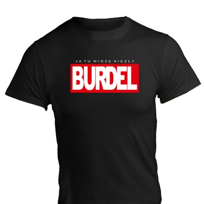 Koszulka t-shirt JA TU WIDZĘ NIEZŁY BURDEL XXL