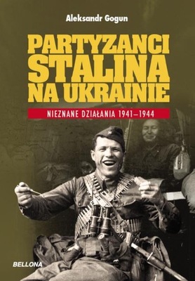 Partyzanci Stalina na Ukrainie - Aleksandr Gogun
