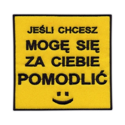 Naszywka Jeśli chcesz MOGĘ SIĘ ZA CIEBIE POMODLIĆ