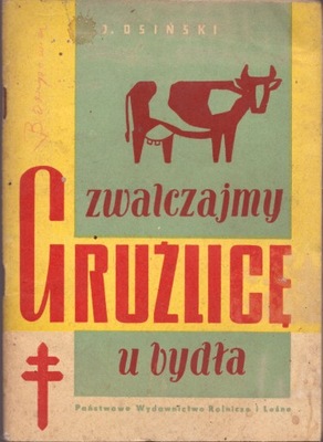 ZWALCZAJMY GRUŹLICĘ U BYDŁA Janusz Osiński 1960