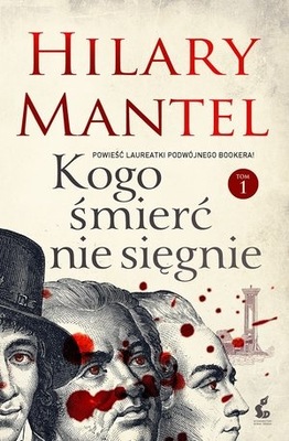 KOGO ŚMIERĆ NIE SIĘGNIE TOM 2 Hilary Mantel