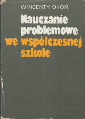 NAUCZANIE PROBLEMOWE WE WSPÓŁCZESNEJ SZKOLE Okoń