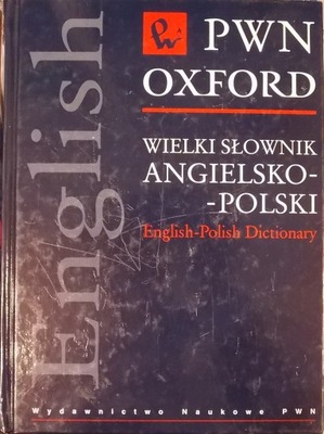 WIELKI SŁOWNIK ANGIELSKO-POLSKI PWN-OXFORD