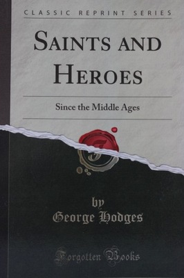 SAINTS AND HEROES SINCE THE MIDDLE AGES. Hodges