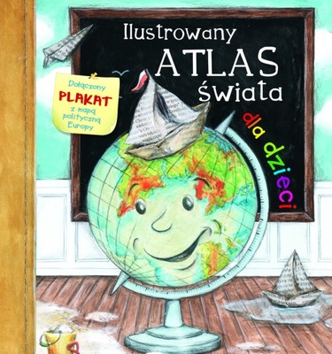 Ilustrowany atlas świata dla dzieci Praca zbiorowa