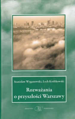 Rozważania o przyszłości Warszawy Wyganowski