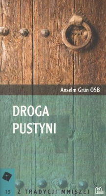 Droga pustyni Kierownictwo..Anselm Grun OSB Tyniec