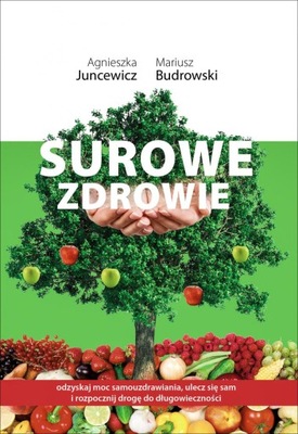 Surowe zdrowie Agnieszka Juncewicz, Mariusz Budrowski