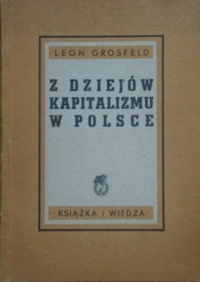Leon Grosfeld - Z dziejów kapitalizmu w Polsce