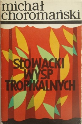 Michał Choromański - Słowacki wysp tropikalnych