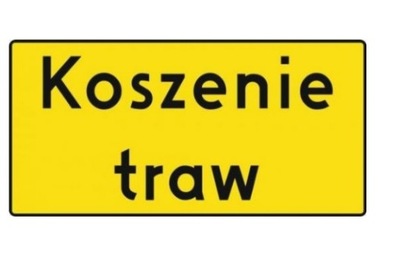 Tabliczka drogowa Koszenie traw wykaszanie traw