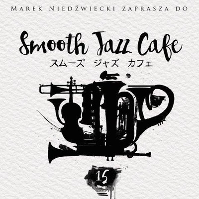 SMOOTH JAZZ CAFE 15 Marek Niedźwiecki zaprasza 2CD