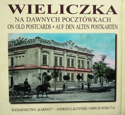 Sosenko Kurowski WIELICZKA NA DAWNYCH POCZTÓWKACH