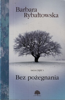 Saga cz.1 Bez pożegnania Barbara Rybałtowska