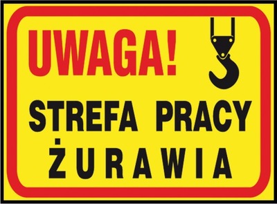 ZNAK TABLICA BHP UWAGA STREFA PRACY ŻURAWIA