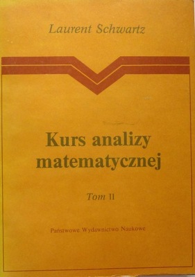 Laurent Schwartz KURS ANALIZY MATEMATYCZNEJ