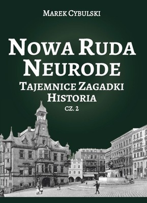 Nowa Ruda Neurode Tajemnice, zagadki, historia 2