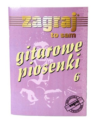 Zagraj To Sam Gitarowe Piosenki cz.6 teksty akordy