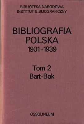 BIBLIOGRAFIA POLSKA 1901-1939 T.2 Bart-Bok