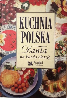 KUCHNIA POLSKA DANIA NA KAŻDĄ OKAZJĘ KSIĄŻKA KUCHA