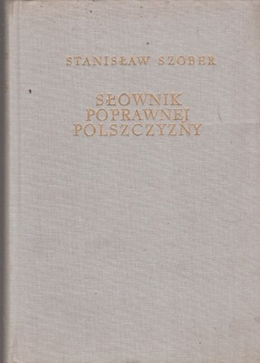 SŁOWNIK POPRAWNEJ POLSZCZYZNY Stanisław Szober