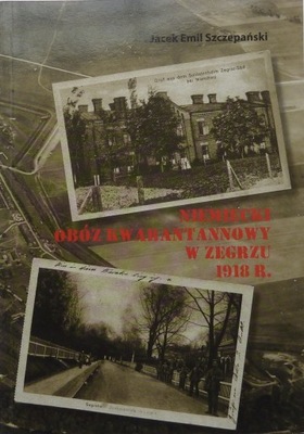 NIEMIECKI OBÓZ KWARANTANNOWY W ZEGRZU 1918 R.